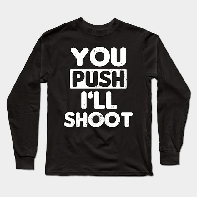 Birth Photographer Shirt | You Push I'll Shoot Gift Long Sleeve T-Shirt by Gawkclothing